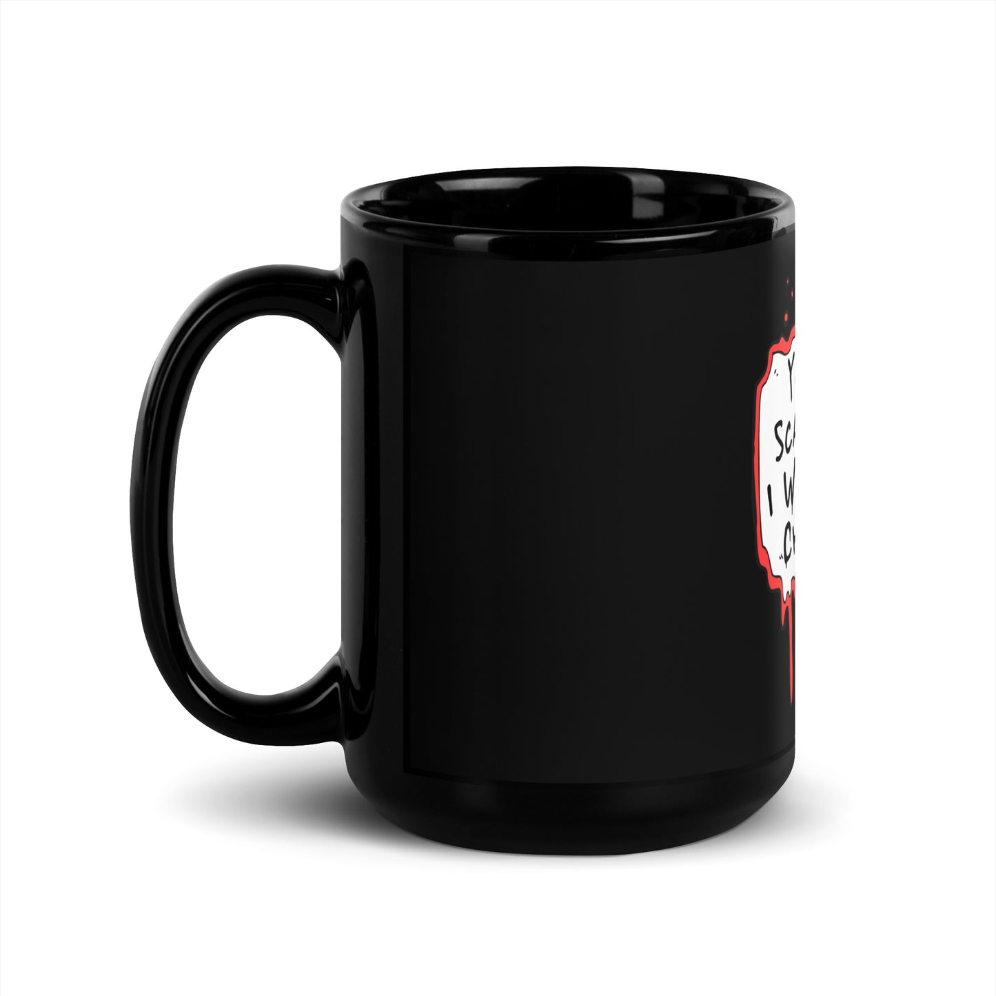 Black Glossy Mug You Can't Scare Me...