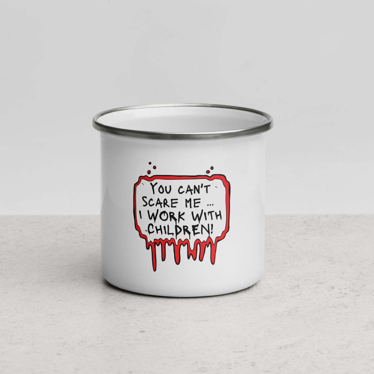 Enamel Mug You Can't Scare Me...