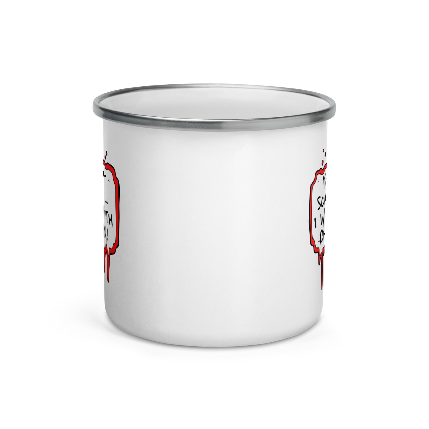 Enamel Mug You Can't Scare Me... (double print)