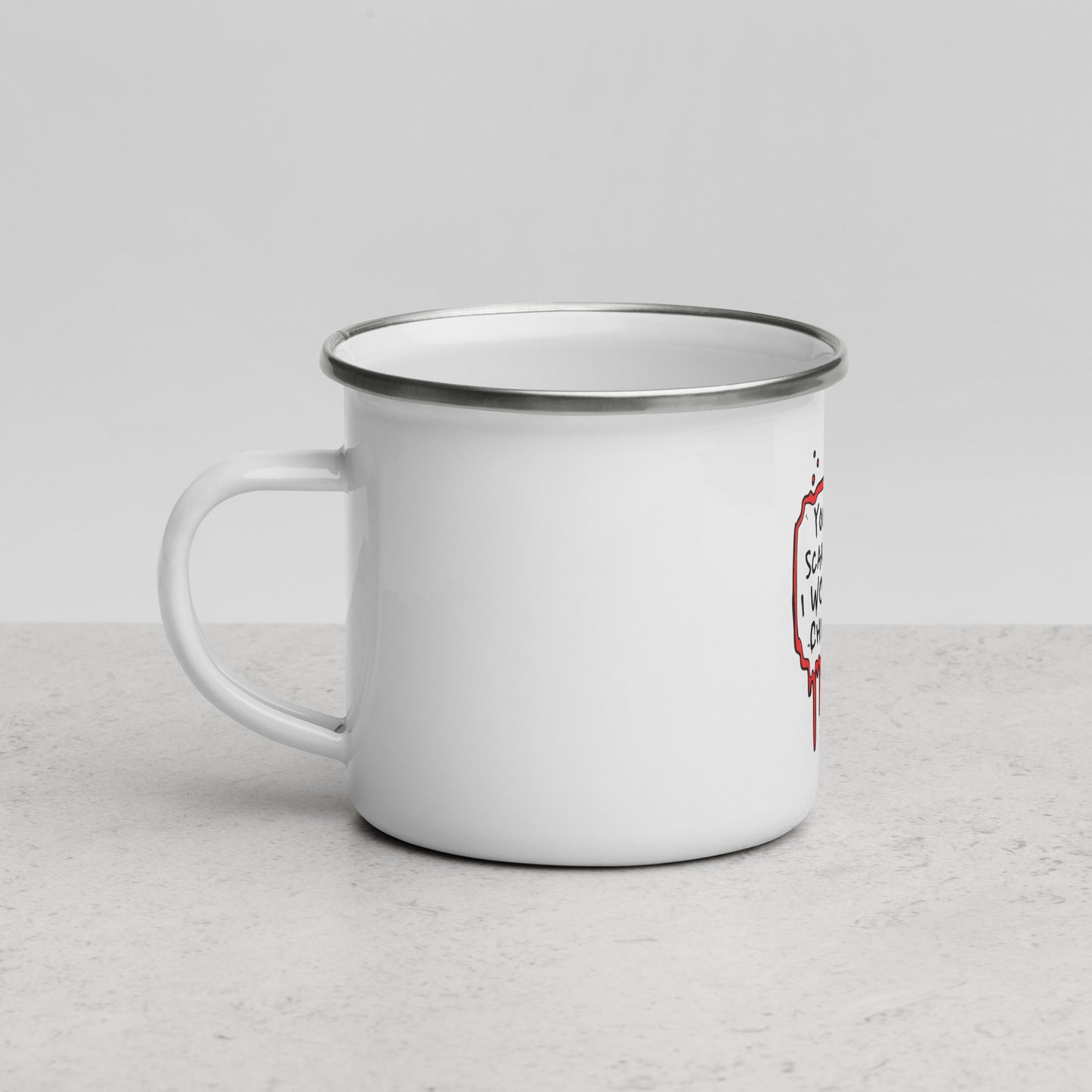 Enamel Mug You Can't Scare Me...