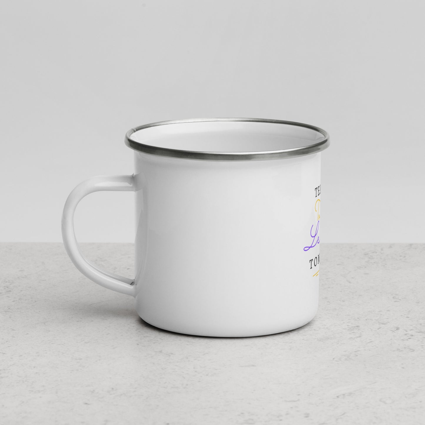 Enamel Mug Teaching Today, Leading Tomorrow
