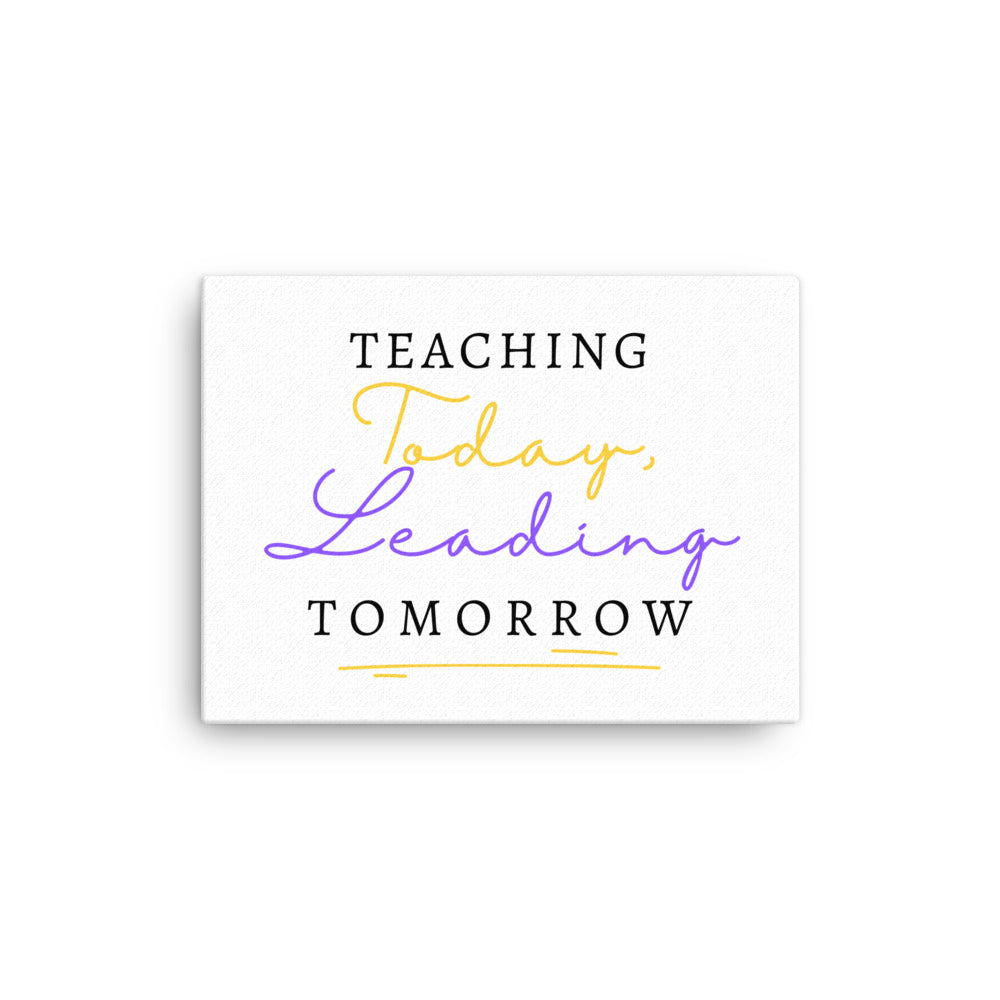 Thin canvas Teaching Today, Leading Tomorrow