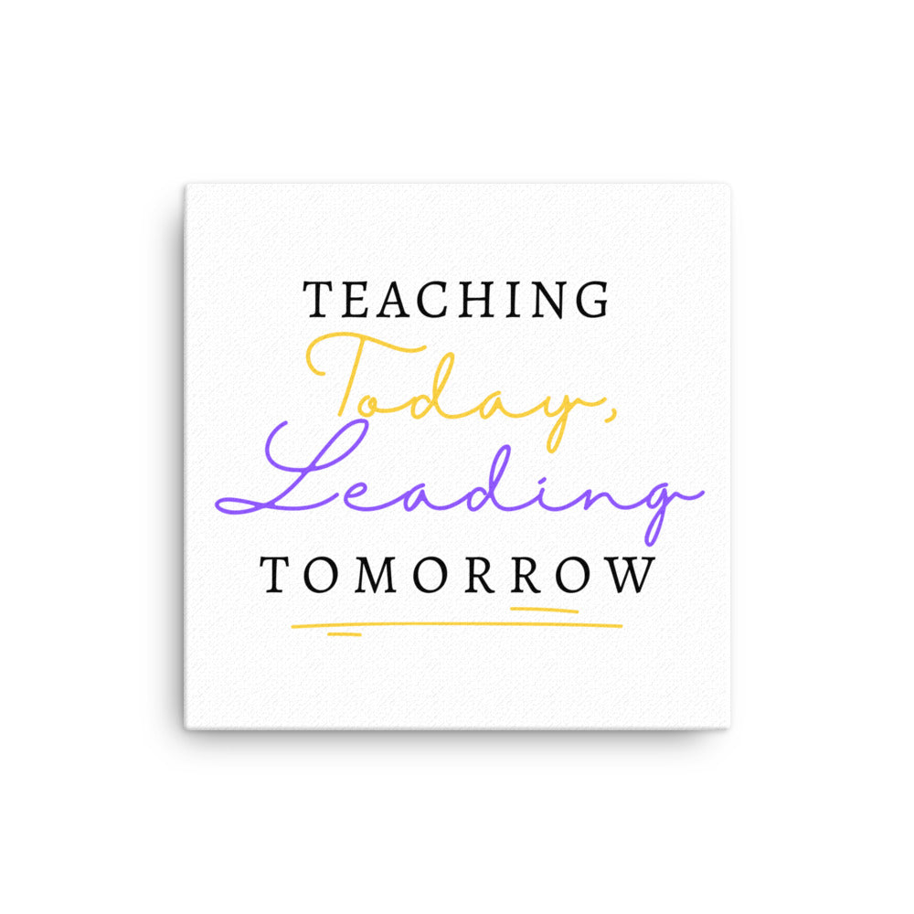 Thin canvas Teaching Today, Leading Tomorrow