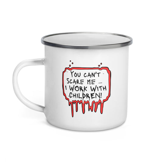 Enamel Mug You Can't Scare Me... (double print)