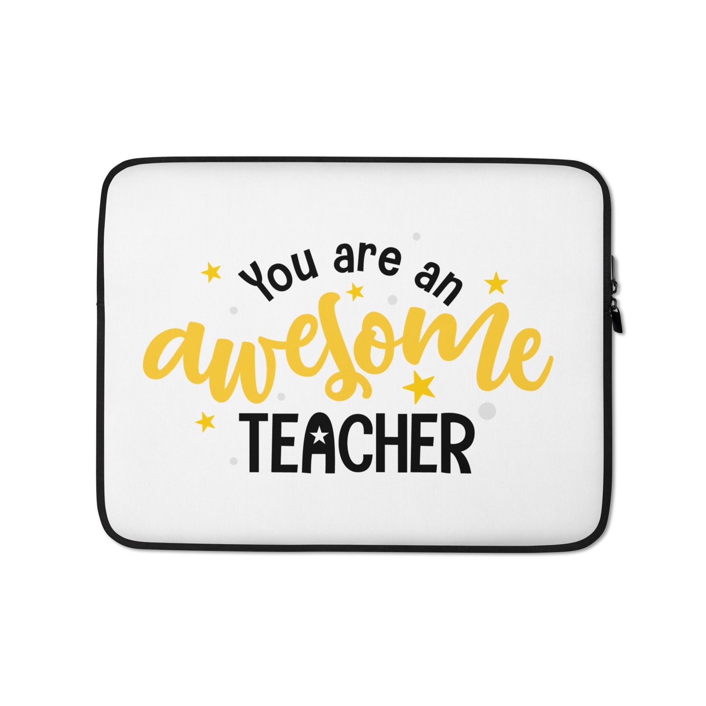 Laptop Sleeve You ere an Awesome Teacher