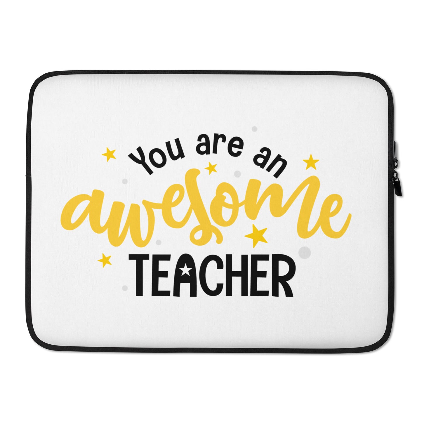 Laptop Sleeve You ere an Awesome Teacher