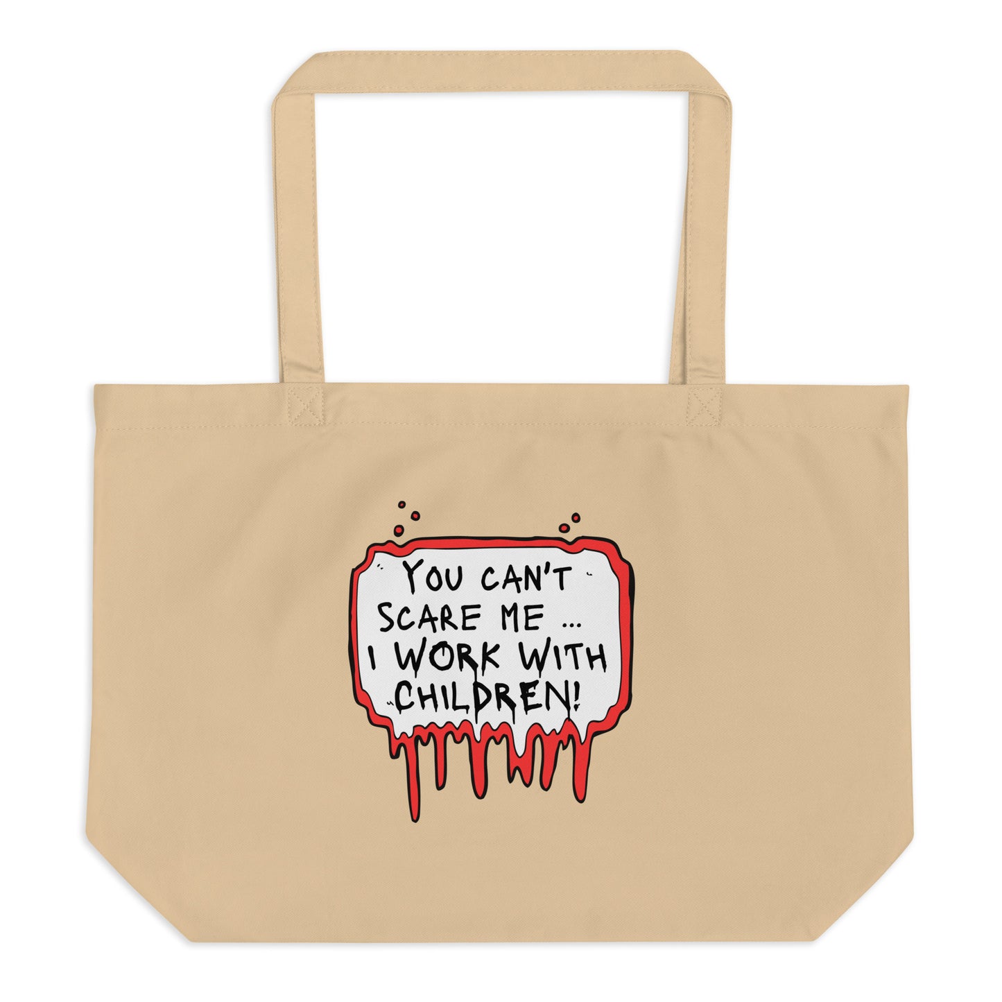 Large organic tote bag You Can't Scare Me...