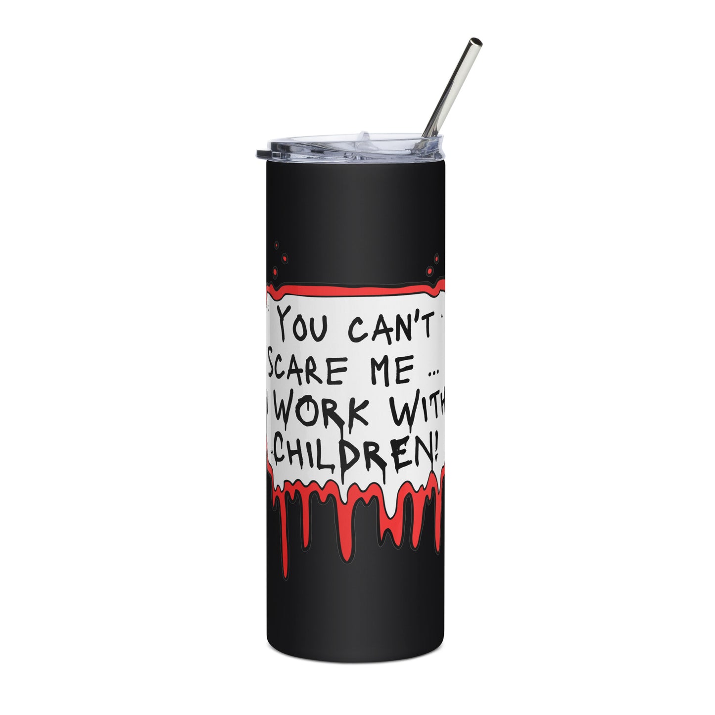 Stainless steel tumbler You Can't Scare Me...