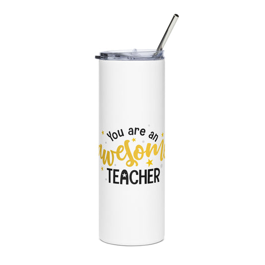 Stainless steel tumbler You are an Awesome Teacher