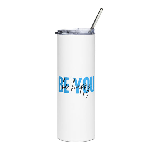 Stainless steel tumbler BE YOU be happy