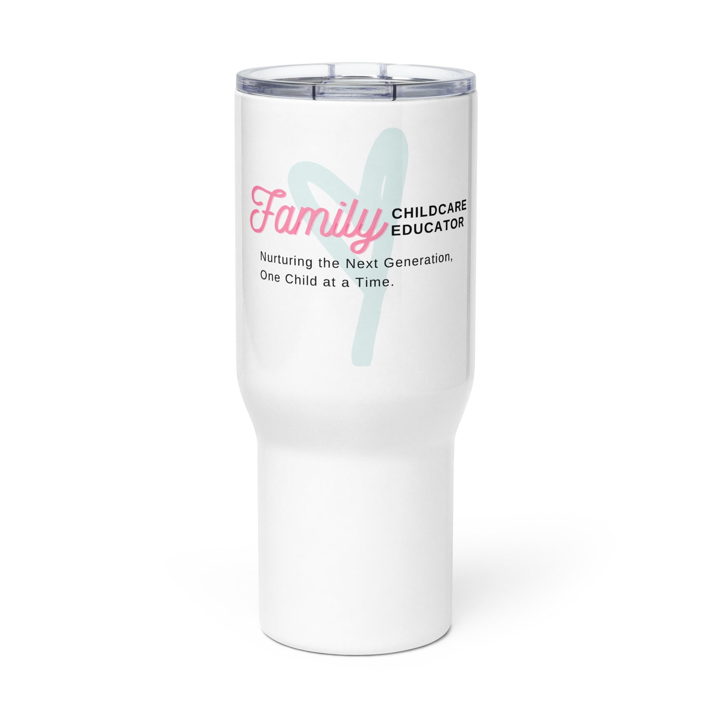 Travel mug with a handle Family Childcare Educator Message