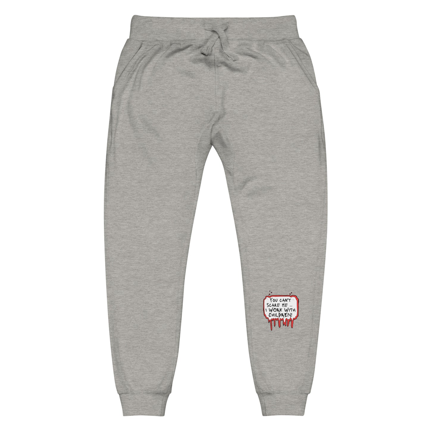 Unisex fleece sweatpants You Can't Scare Me...