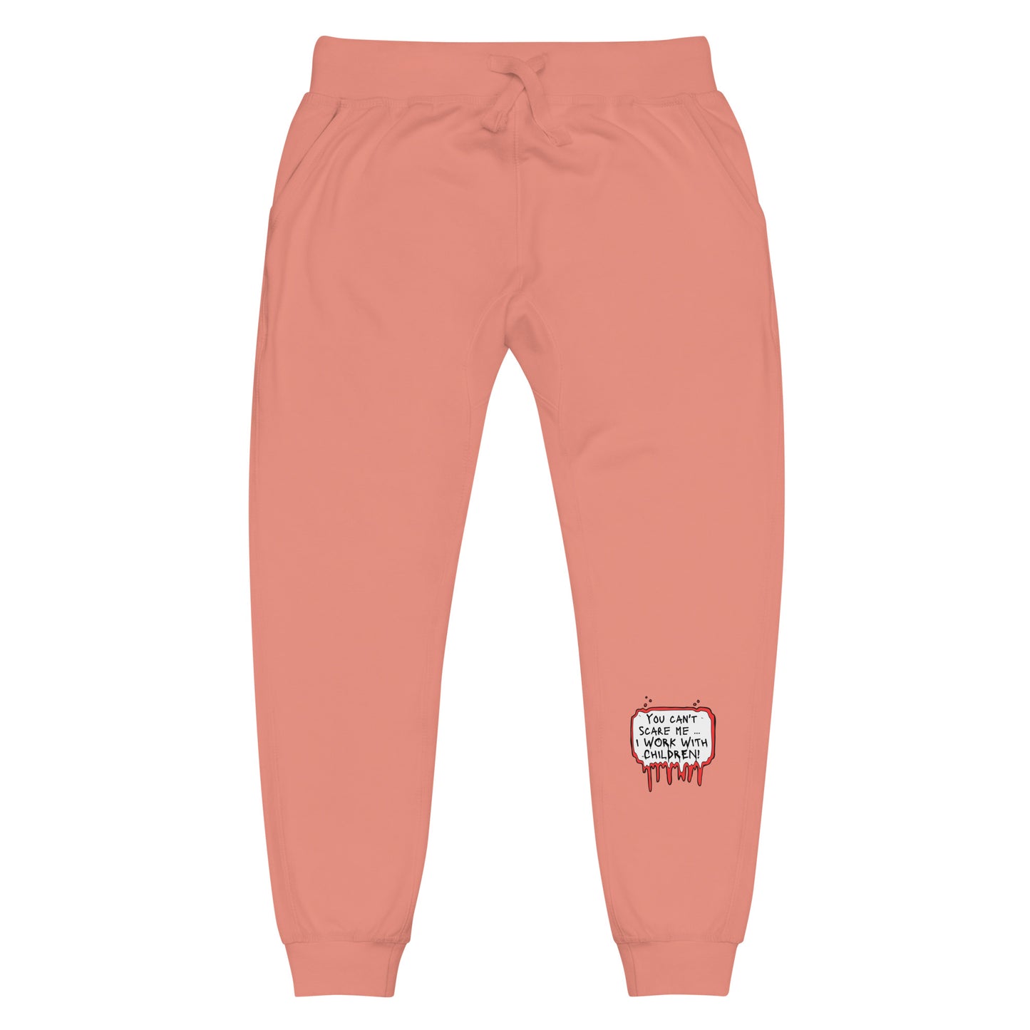 Unisex fleece sweatpants You Can't Scare Me...