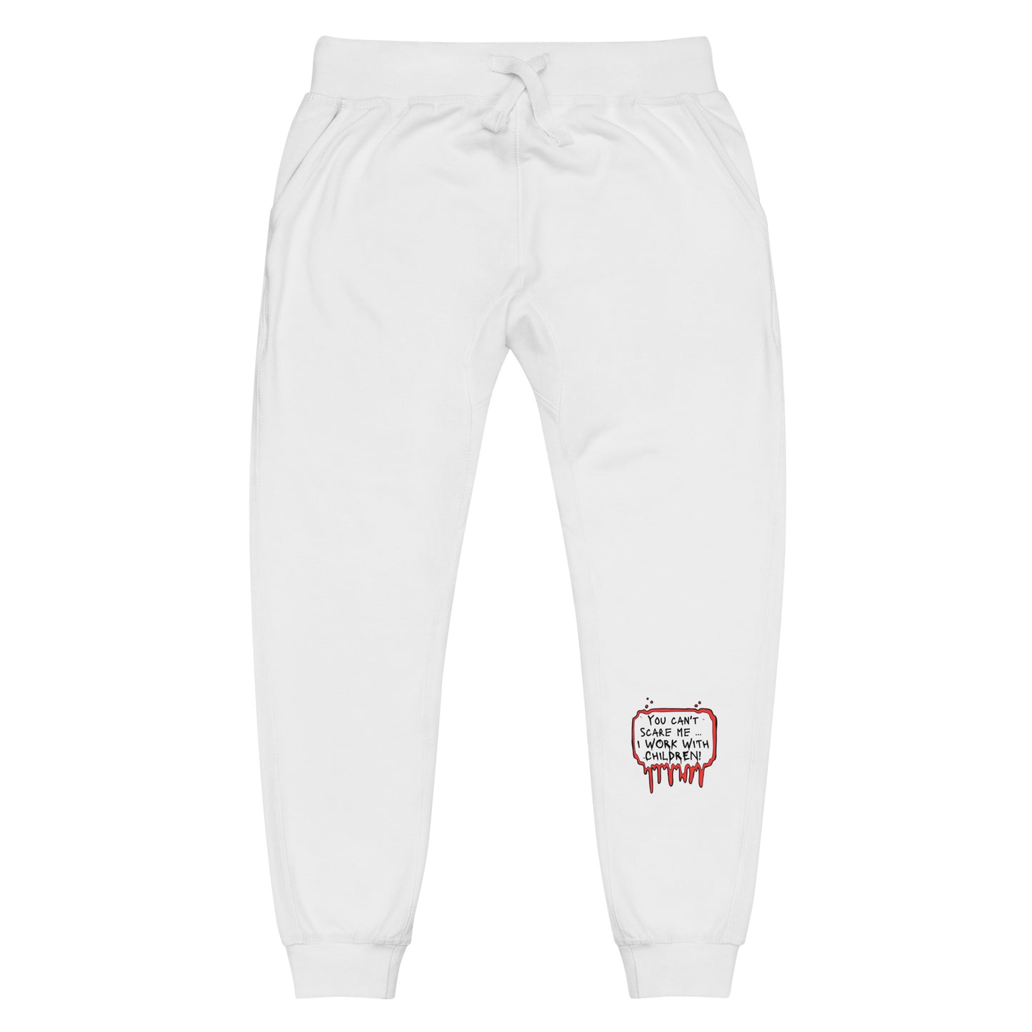 Unisex fleece sweatpants You Can't Scare Me...