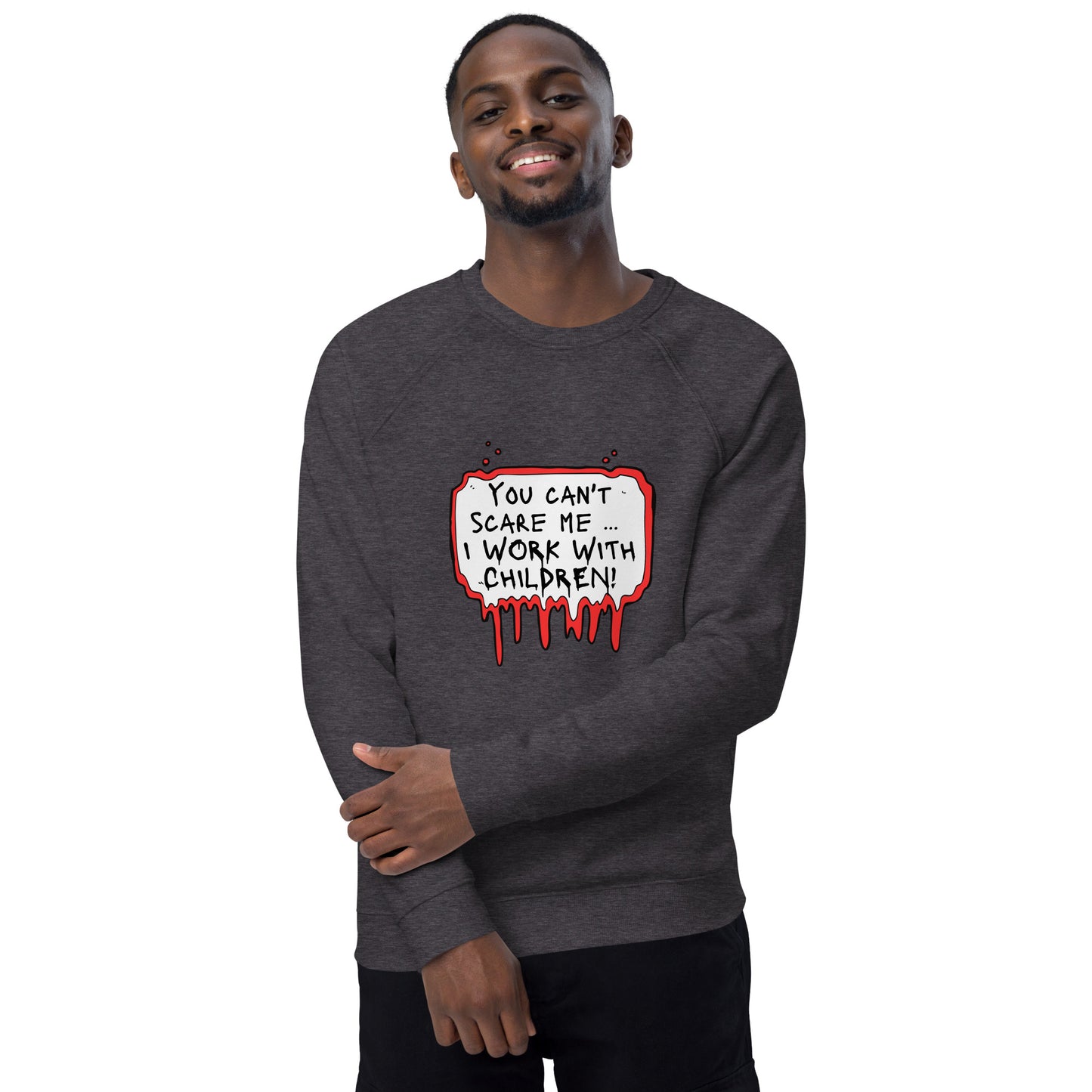 Unisex organic raglan sweatshirt You Can't Scare Me...