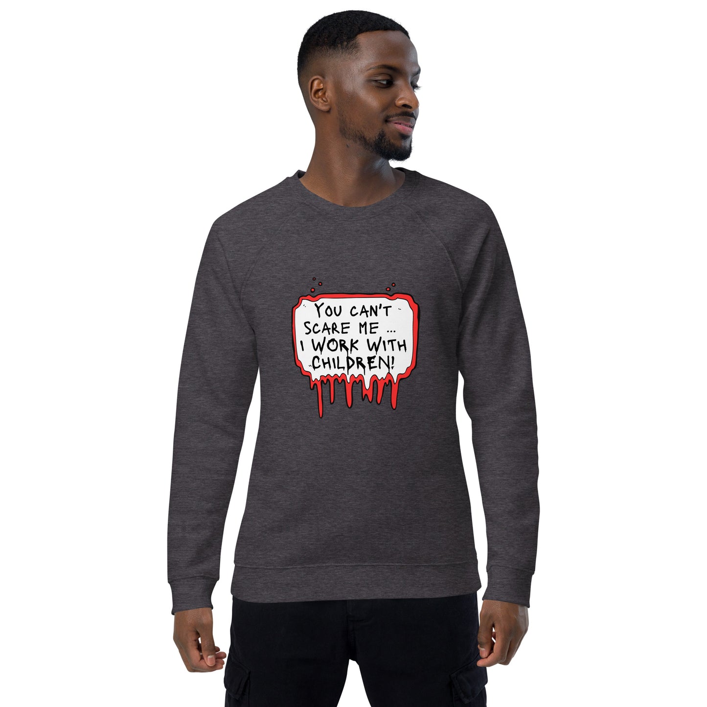 Unisex organic raglan sweatshirt You Can't Scare Me...