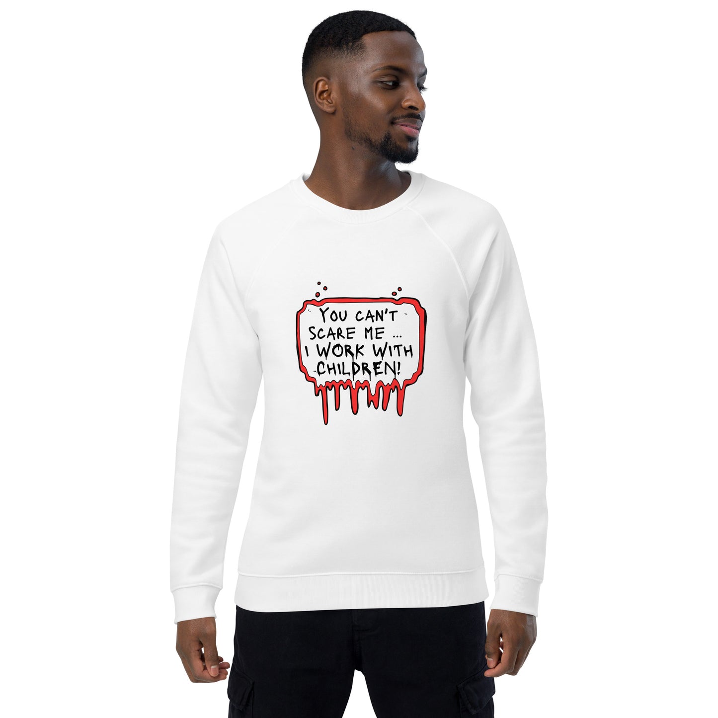 Unisex organic raglan sweatshirt You Can't Scare Me...