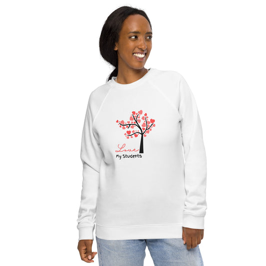 Unisex organic raglan sweatshirt Love My Student Message