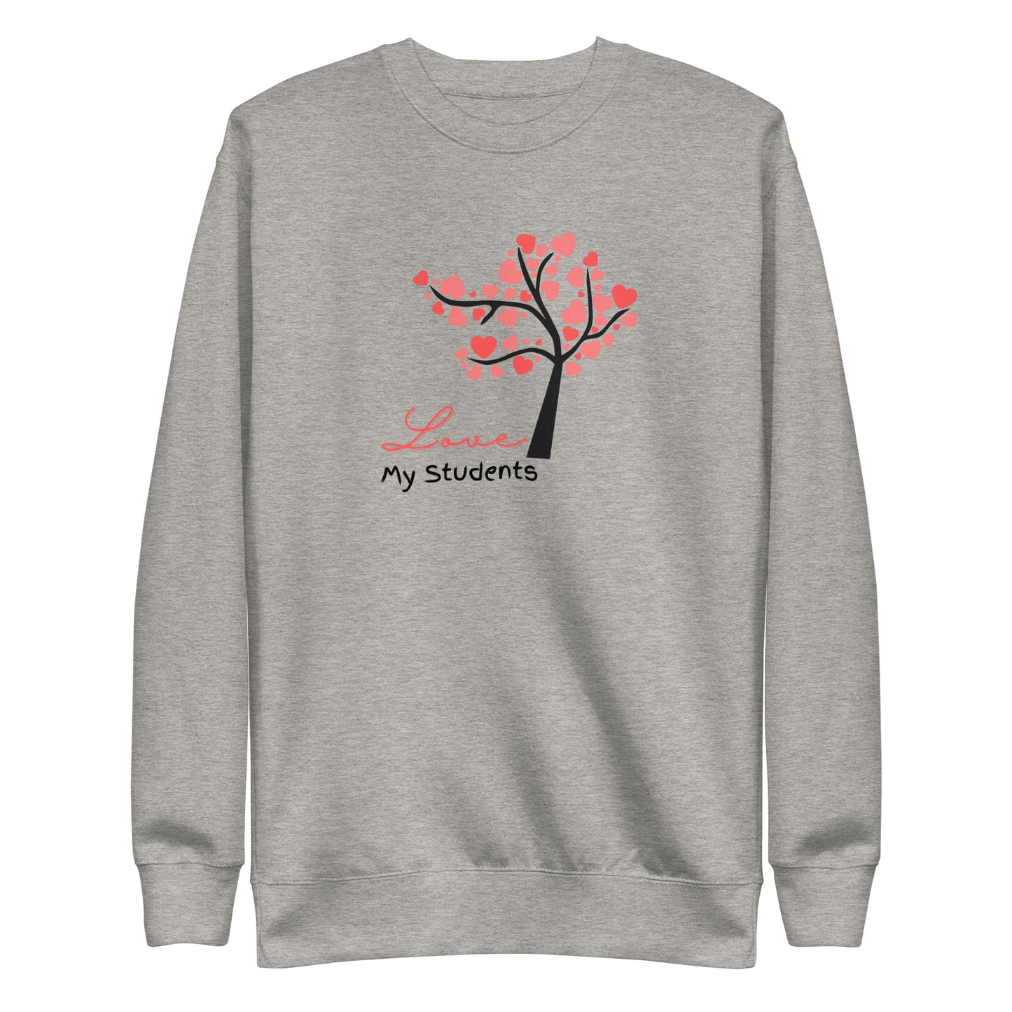 Unisex Premium Sweatshirt Love My Student Message