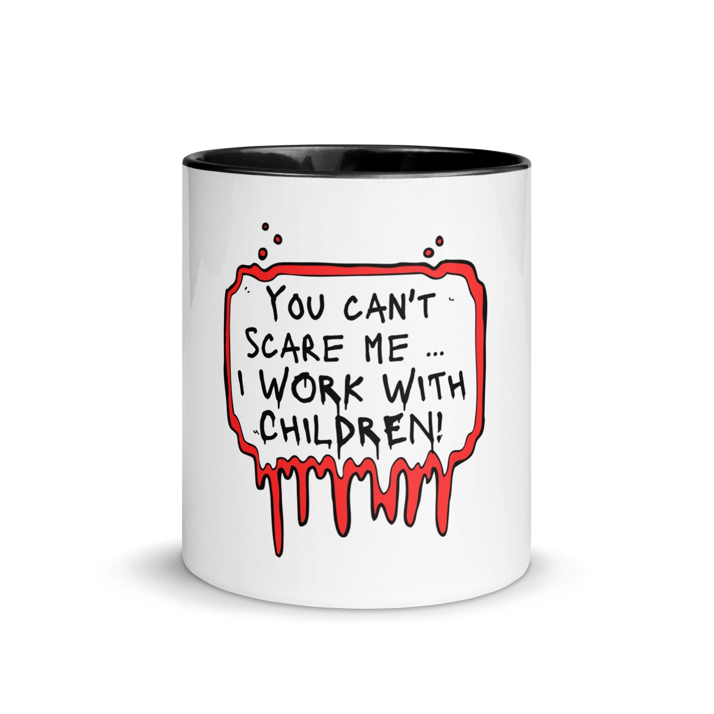 Mug with Color Inside You Can't Scare Me...