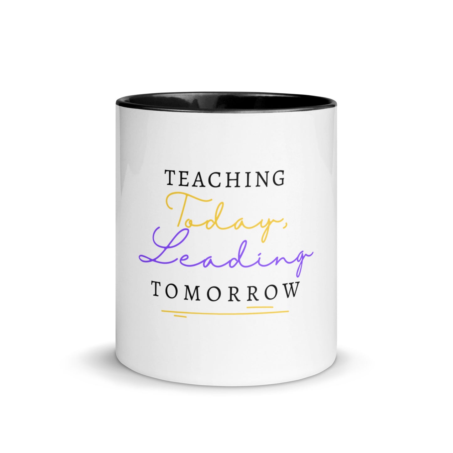 Mug with Color Inside Teaching Today, Leading Tomorrow