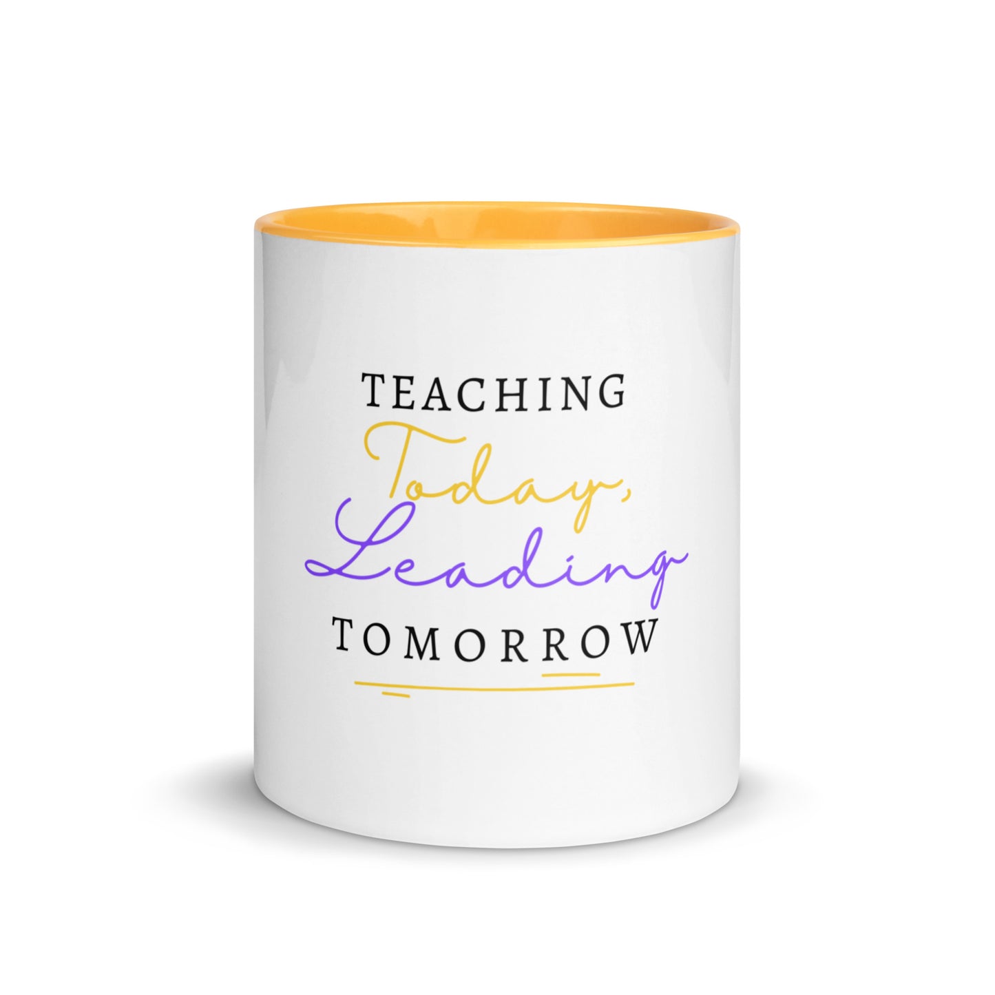 Mug with Color Inside Teaching Today, Leading Tomorrow