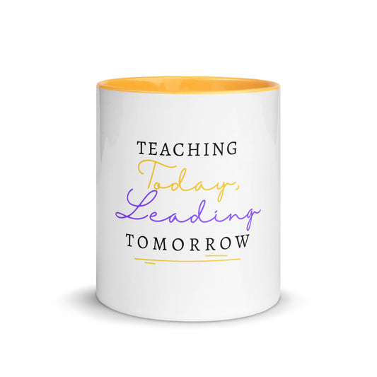 Mug with Color Inside Teaching Today, Leading Tomorrow