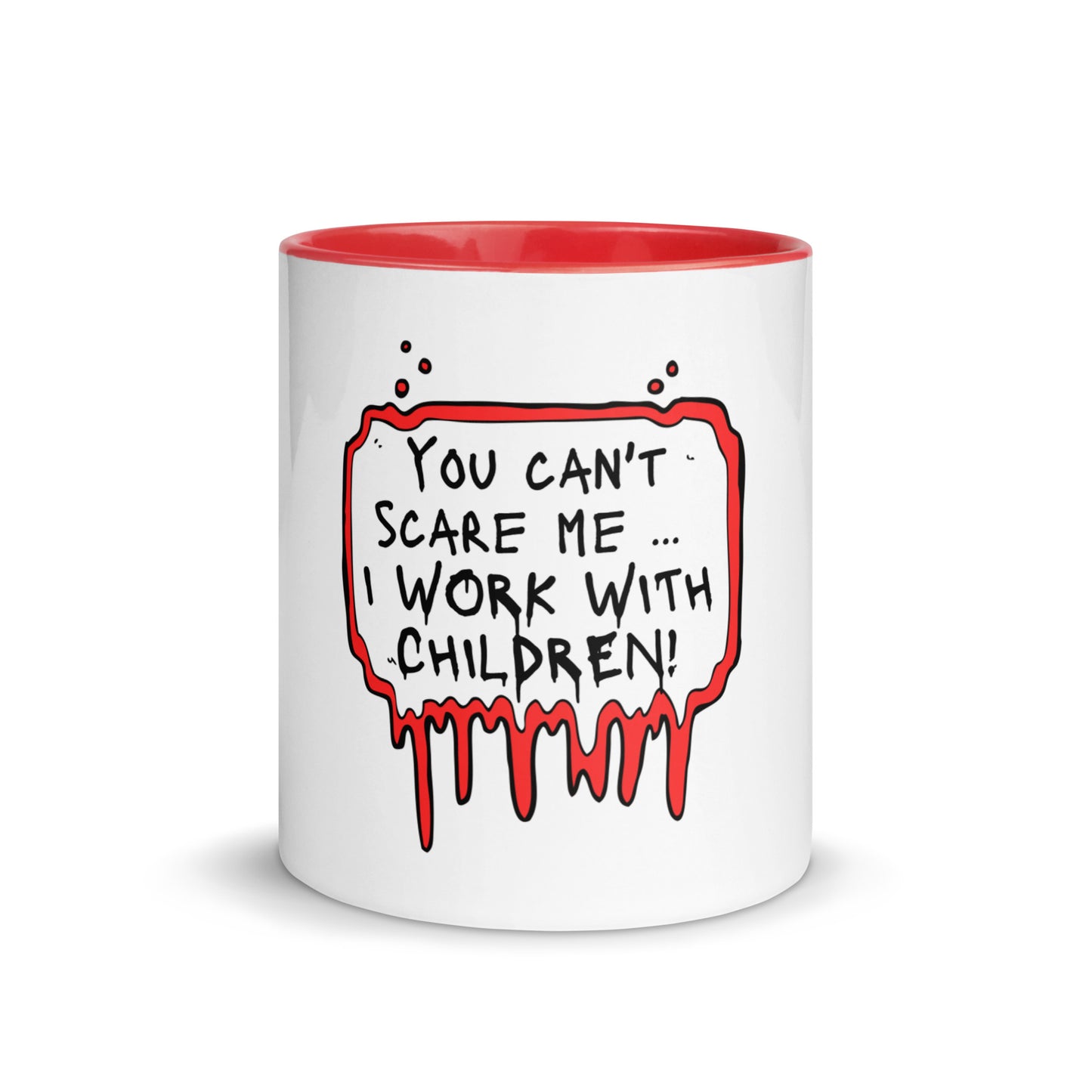 Mug with Color Inside You Can't Scare Me...