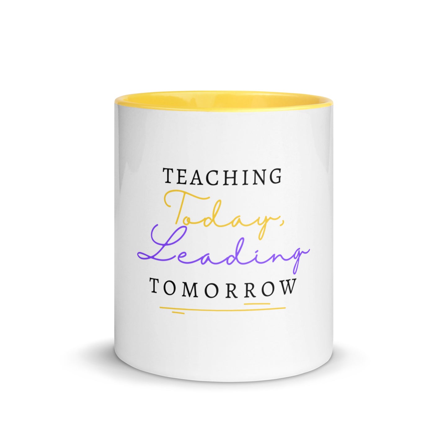 Mug with Color Inside Teaching Today, Leading Tomorrow