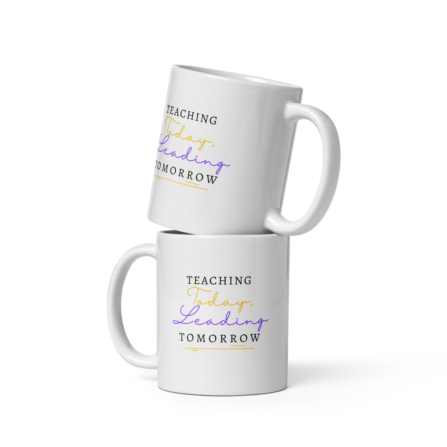 White glossy mug Teaching Today, Leading Tomorrow