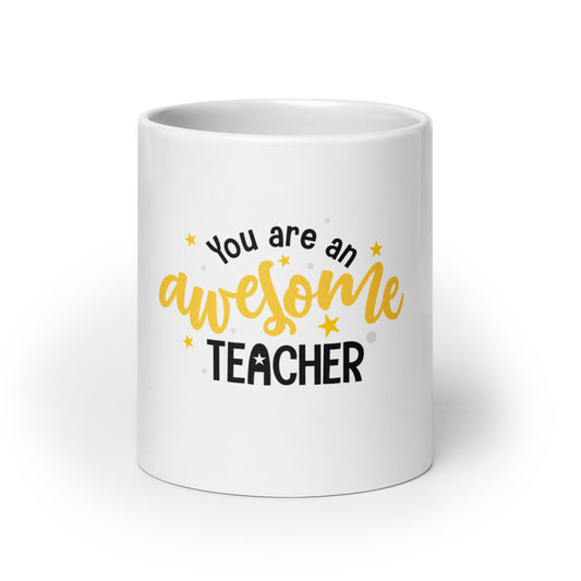 White glossy mug You ere an Awesome Teacher